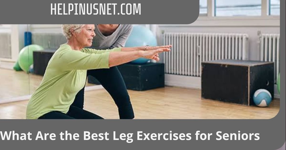 What Are the Best Leg Exercises for Seniors