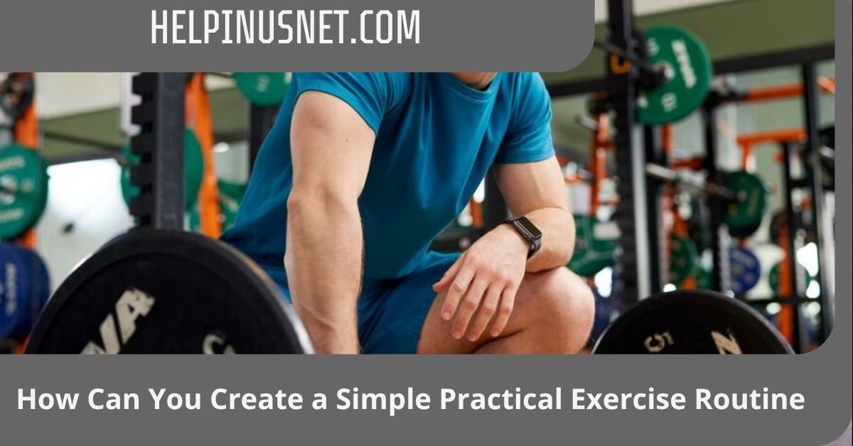 How Can You Create a Simple Practical Exercise Routine