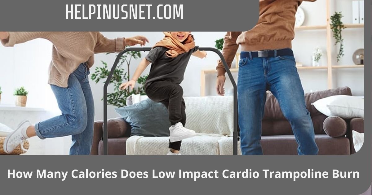 How Many Calories Does Low Impact Cardio Trampoline Burn