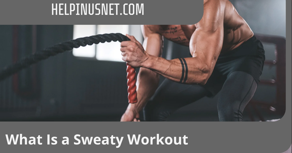 What Is a Sweaty Workout