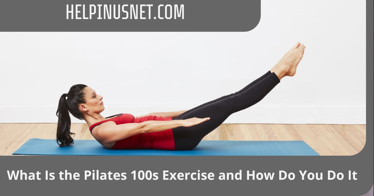 What Is the Pilates 100s Exercise and How Do You Do It